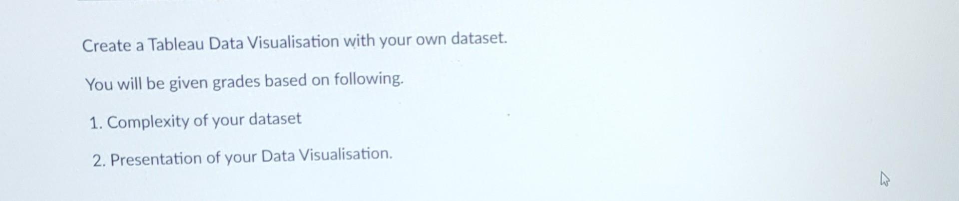 share detailed answer Create a Tableau Data Visualisation with your own
