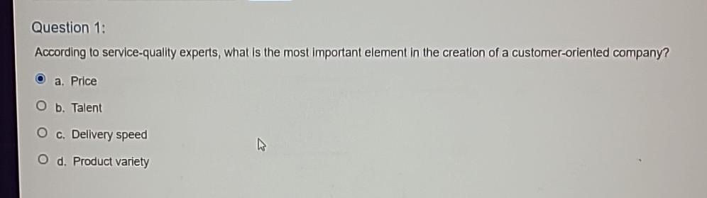  Question 1: According to service-quality experts, what is the most important