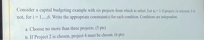  Consider a capital budgeting example with six projects from which to