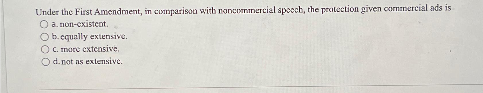  Under the First Amendment, in comparison with noncommercial speech, the protection
