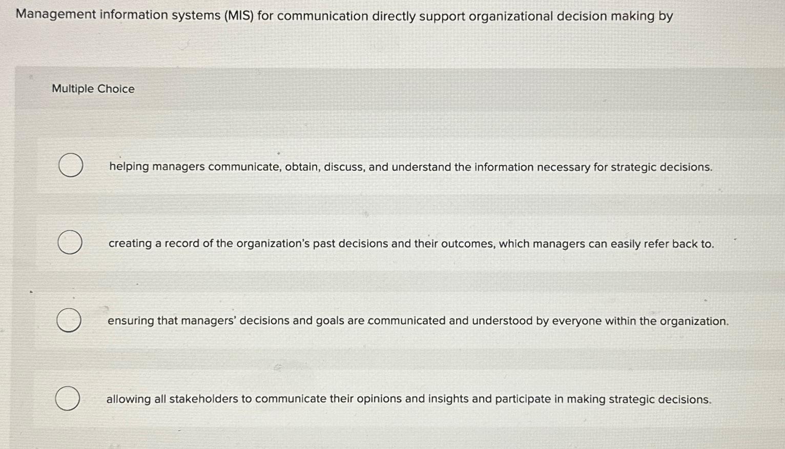  Management information systems (MIS) for communication directly support organizational decision making