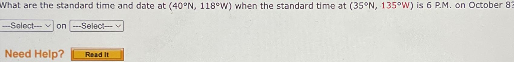  What are the standard time and date at (40N,118W) when the