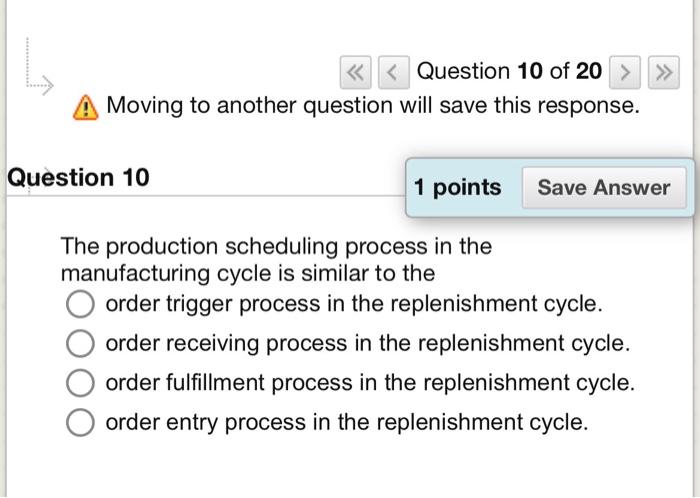  Moving to another question will save this response. The production scheduling