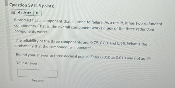  A product has a component that is prone to failure. As