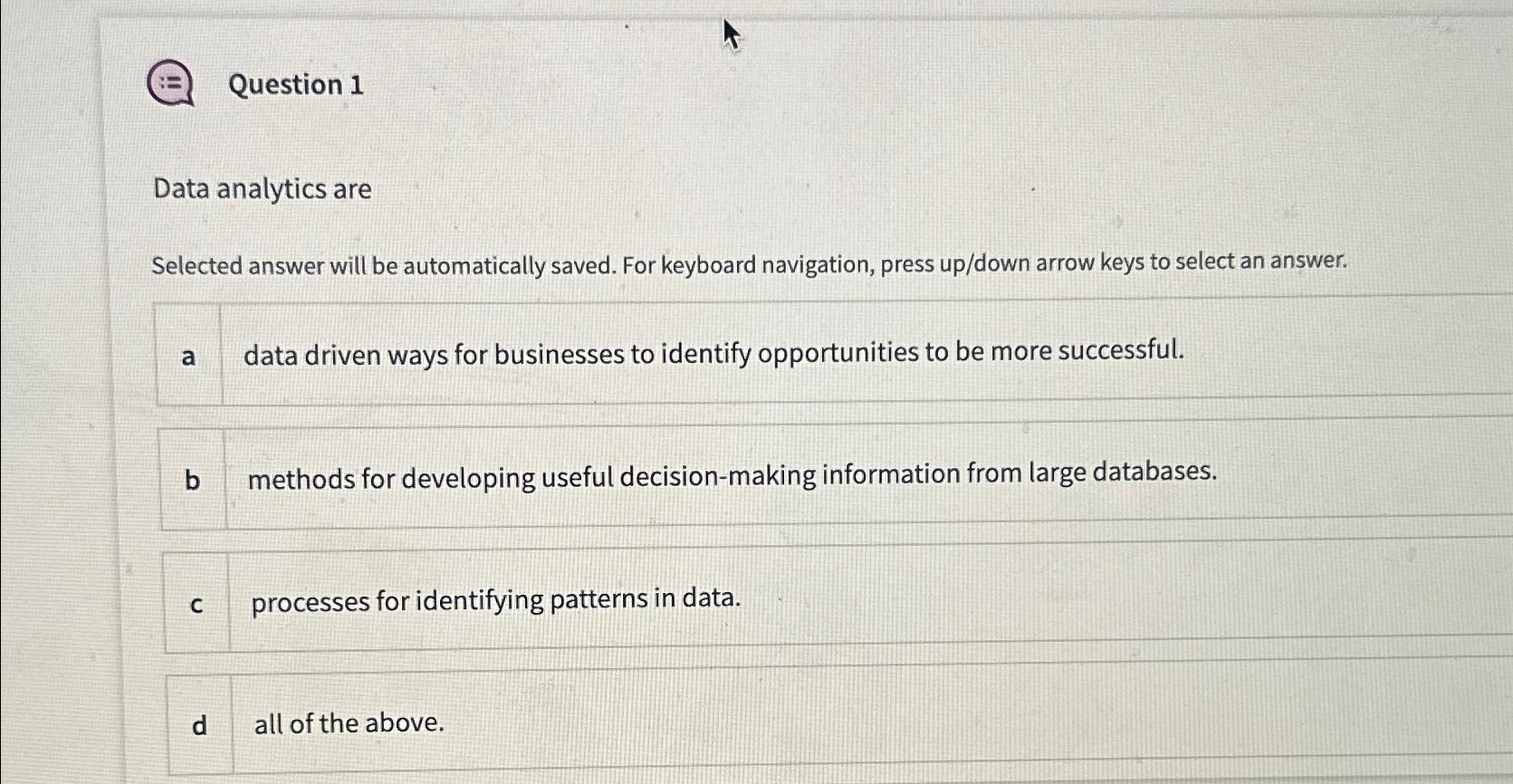  Question 1 Data analytics are a data driven ways for businesses