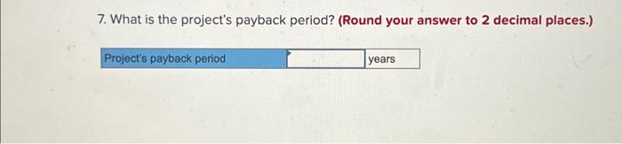 using table. 2. What are the project's annual net cash inflows? 3.