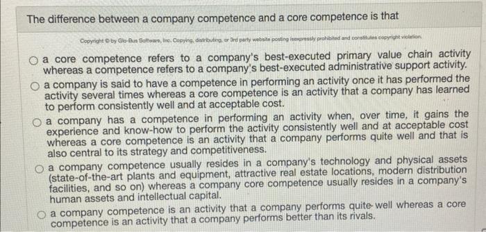  The difference between a company competence and a core competence is