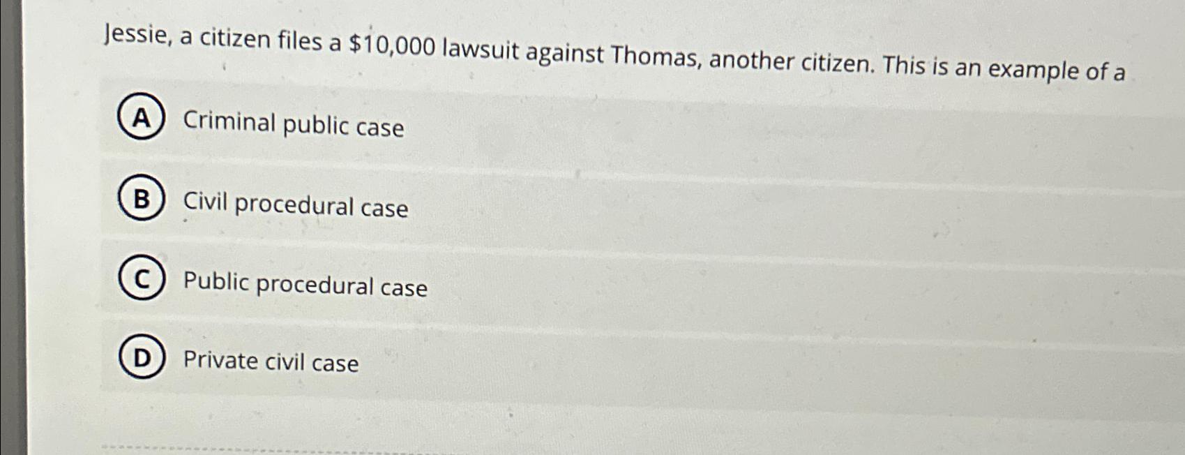  Jessie, a citizen files a $10,000 lawsuit against Thomas, another citizen.
