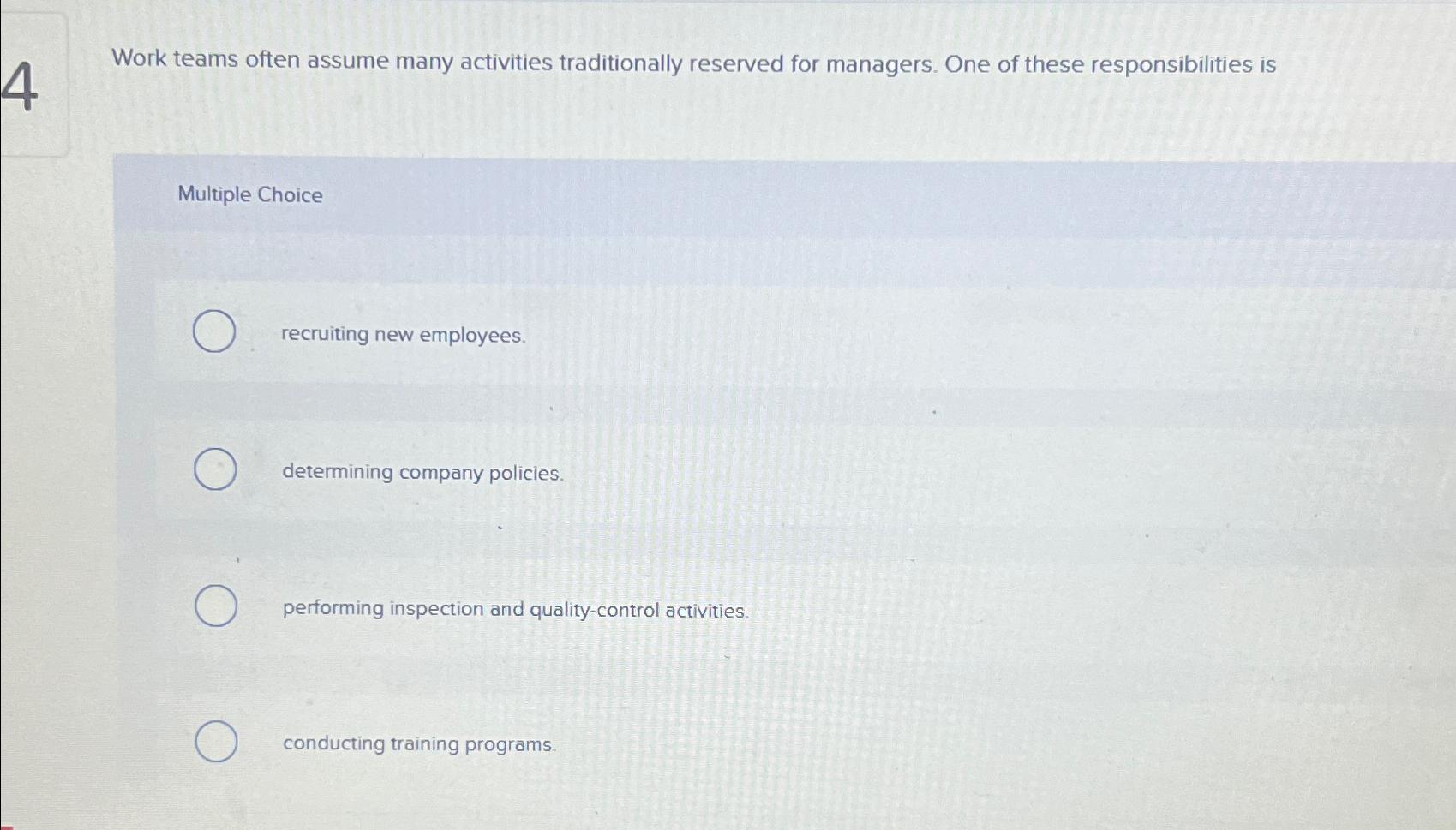  Work teams often assume many activities traditionally reserved for managers. One