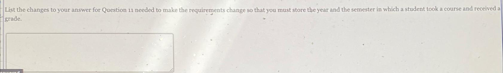  List the changes to your answer for Question 11 needed to