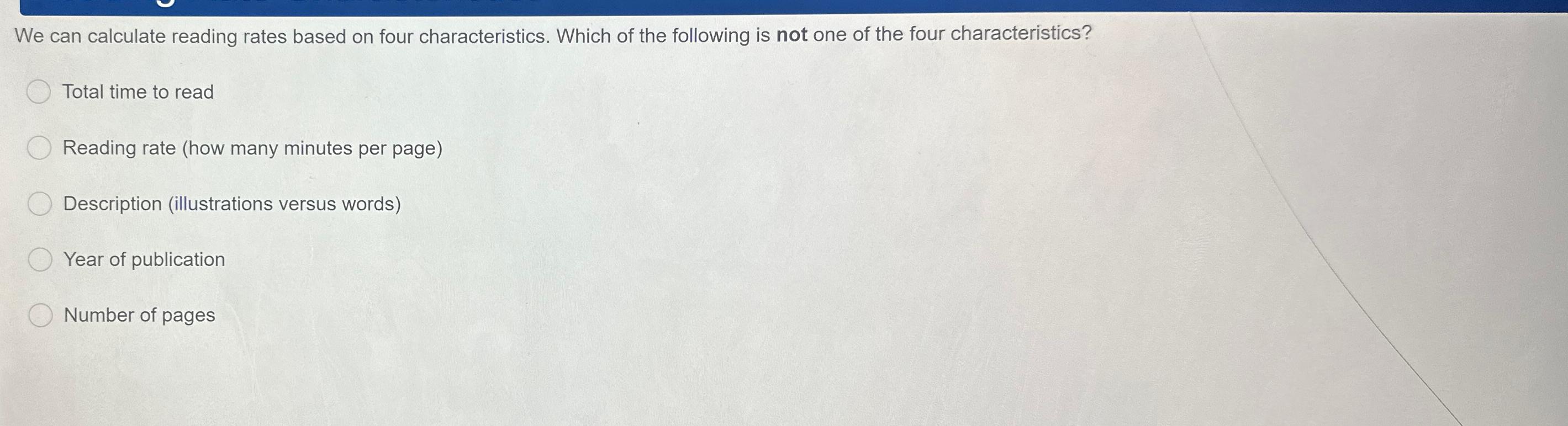  We can calculate reading rates based on four characteristics. Which of