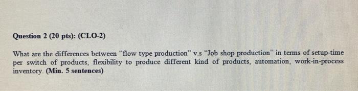  Question 2 (20 pts): (CLO-2) What are the differences between "flow