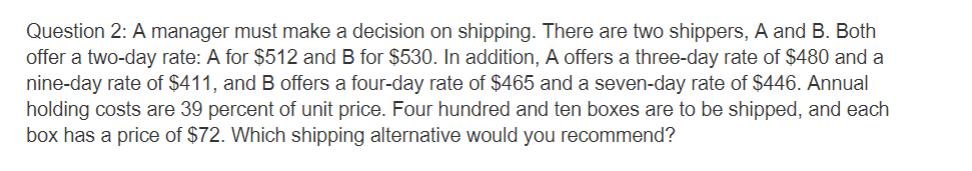 Make sure to show steps please. Question 2: A manager must make
