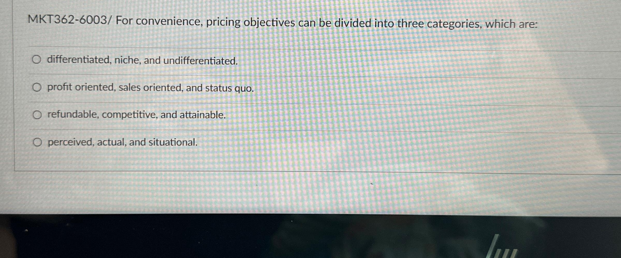  MKT362-6003/ For convenience, pricing objectives can be divided into three categories,