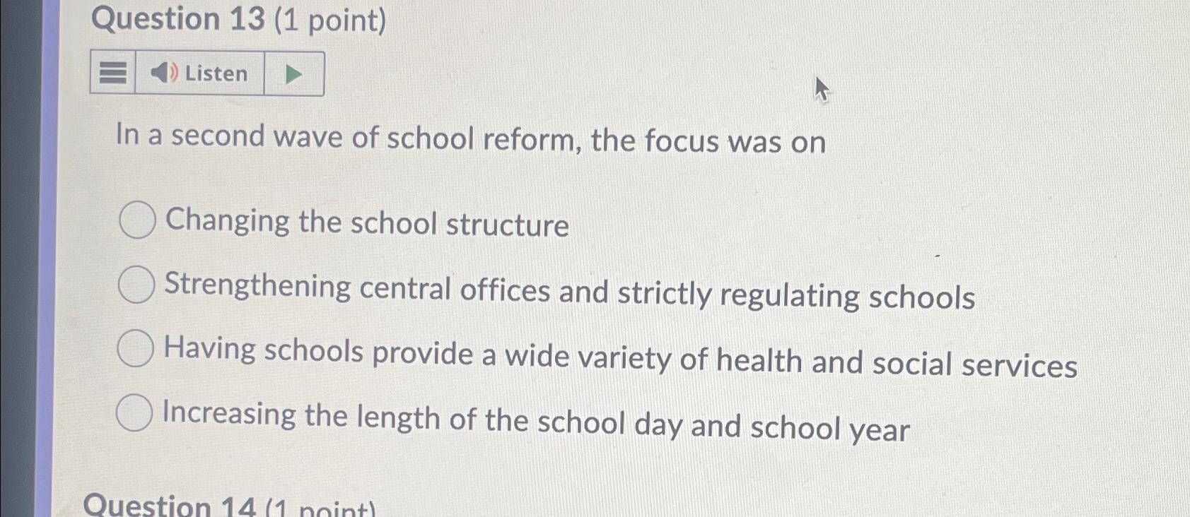  Question 13(1 point) Listen In a second wave of school reform,