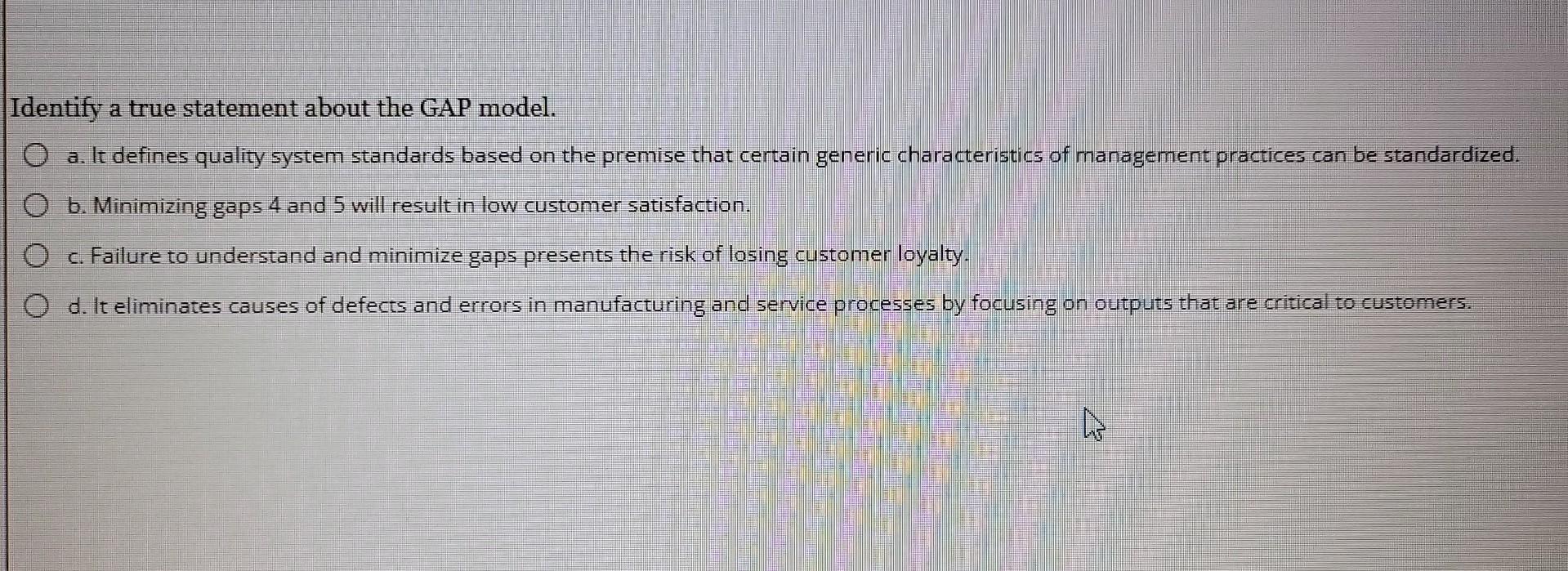 Identify a true statement about the GAP model. a. It defines