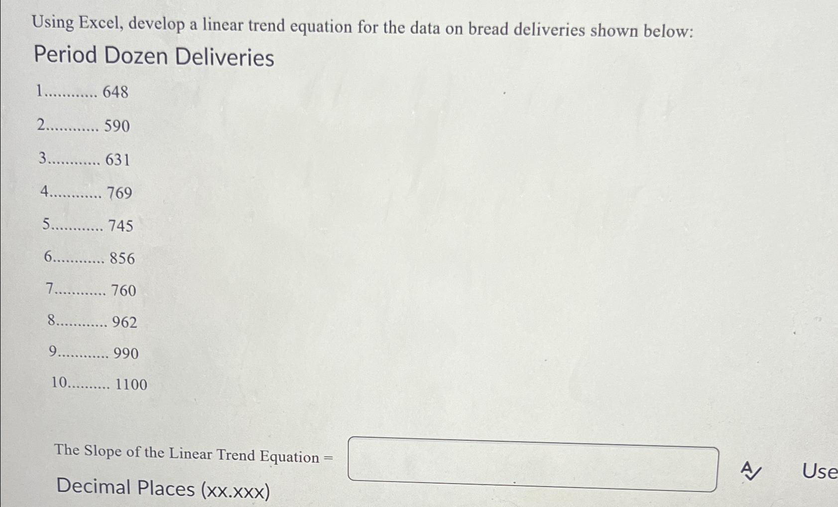  Using Excel, develop a linear trend equation for the data on