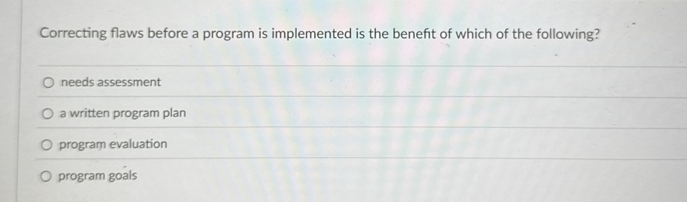  Correcting flaws before a program is implemented is the benefit of