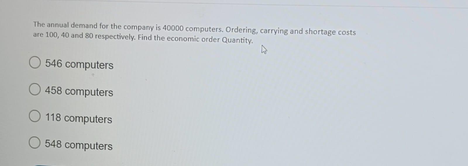 please write the correct answer The annual demand for the company is