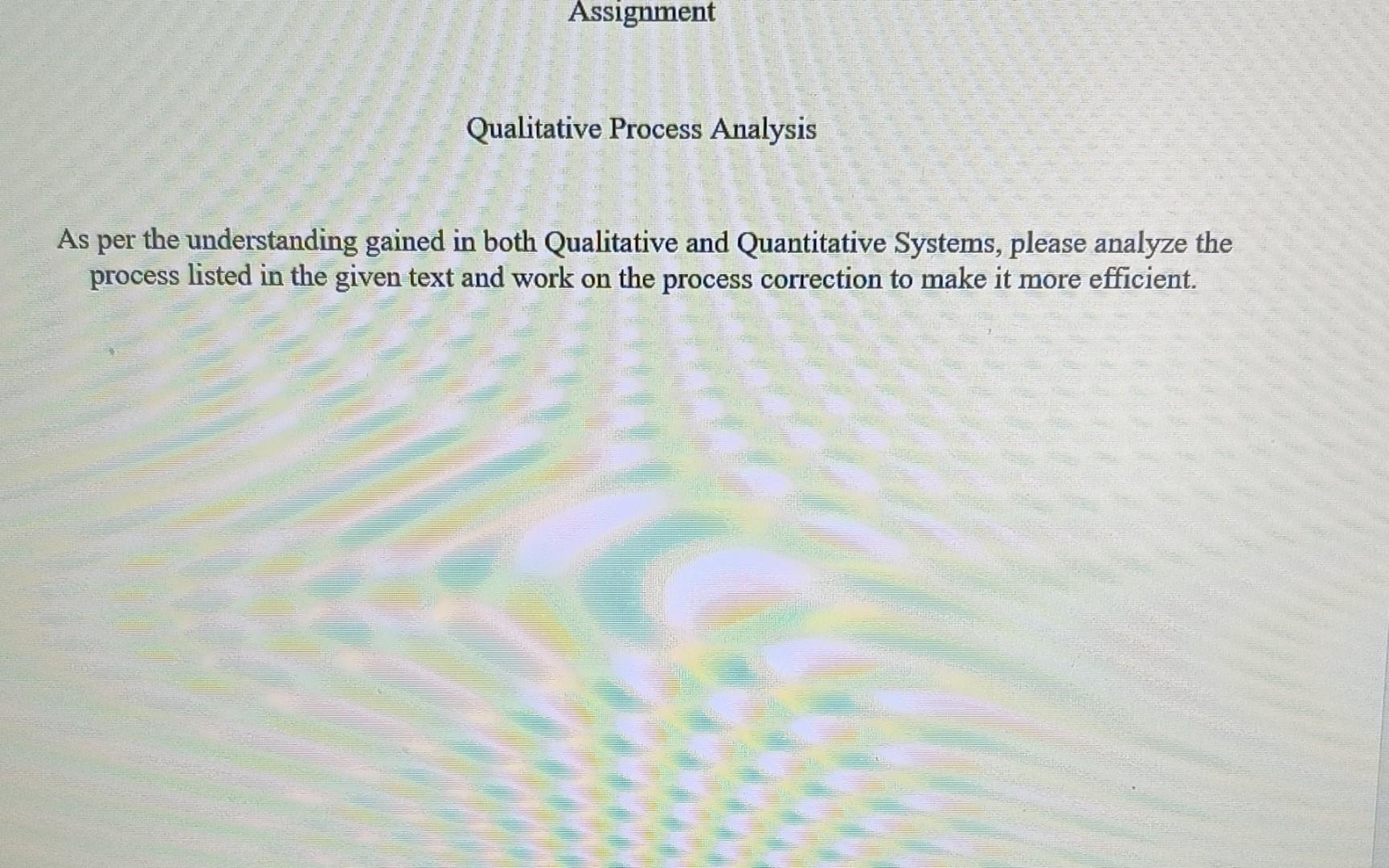 Qualitative Process Analysis As per the understanding gained in both Qualitative and