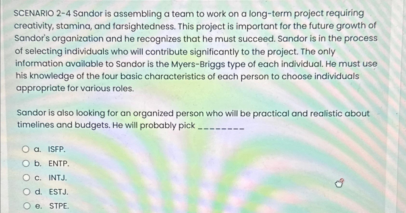  SCENARIO 2-4 Sandor is assembling a team to work on a