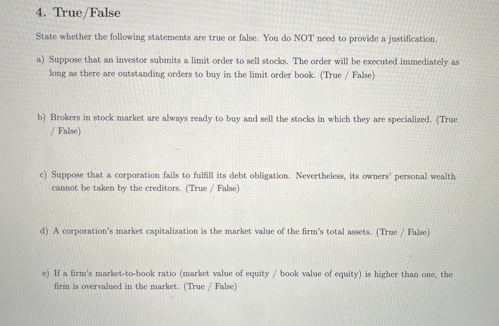  True/False State whether the following statements are true or false. You