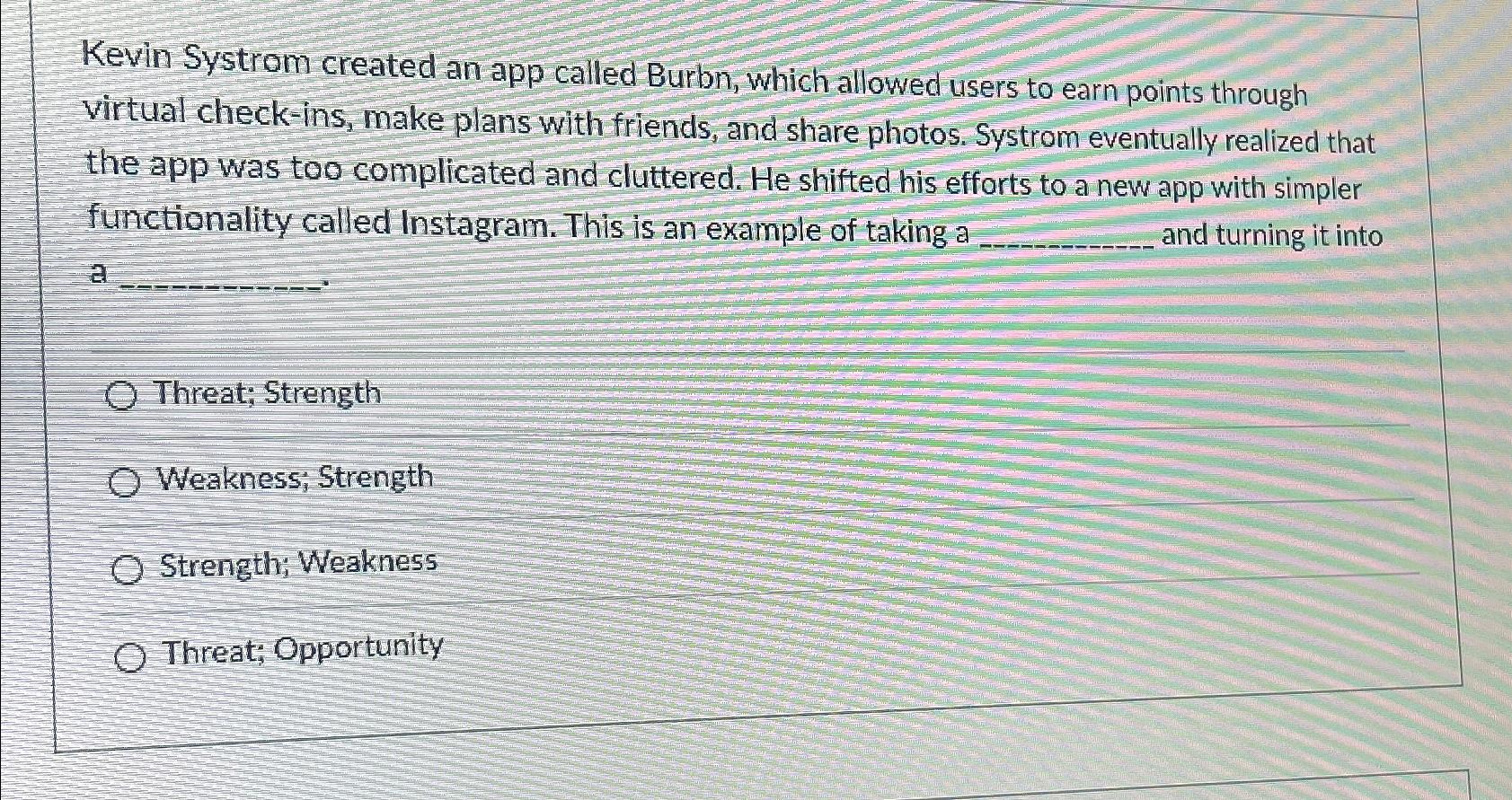 Kevin Systrom created an app called Burbn, which allowed users to