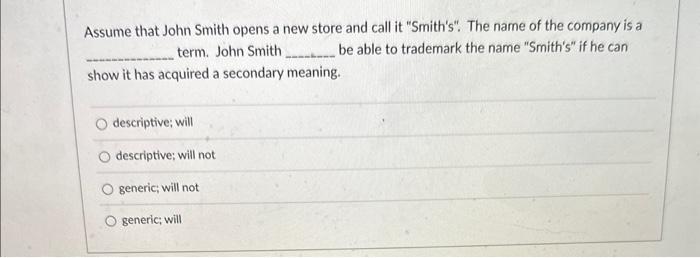 Assume that John Smith opens a new store and call it "Smith's"The