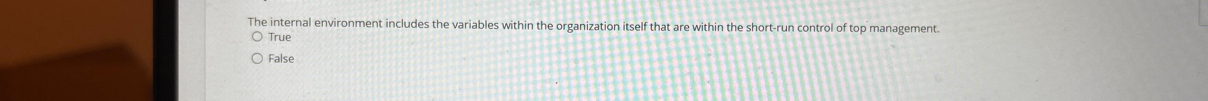  The internal environment includes the variables within the organization itself that