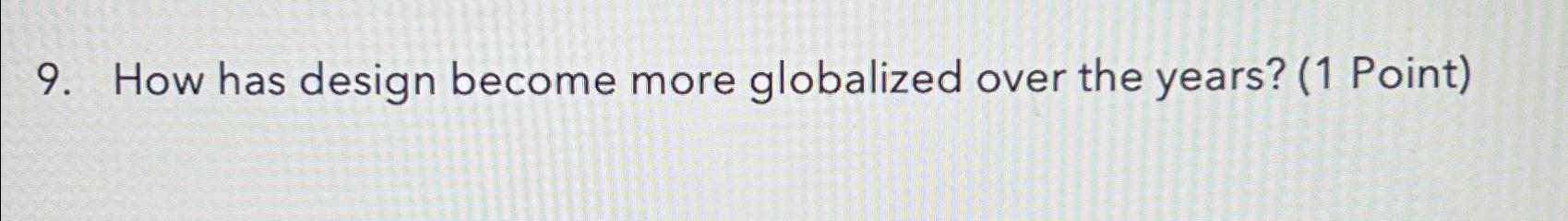  How has design become more globalized over the years? (1 Point)
