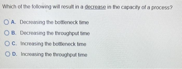 thanks Which of the following will result in a decrease in the