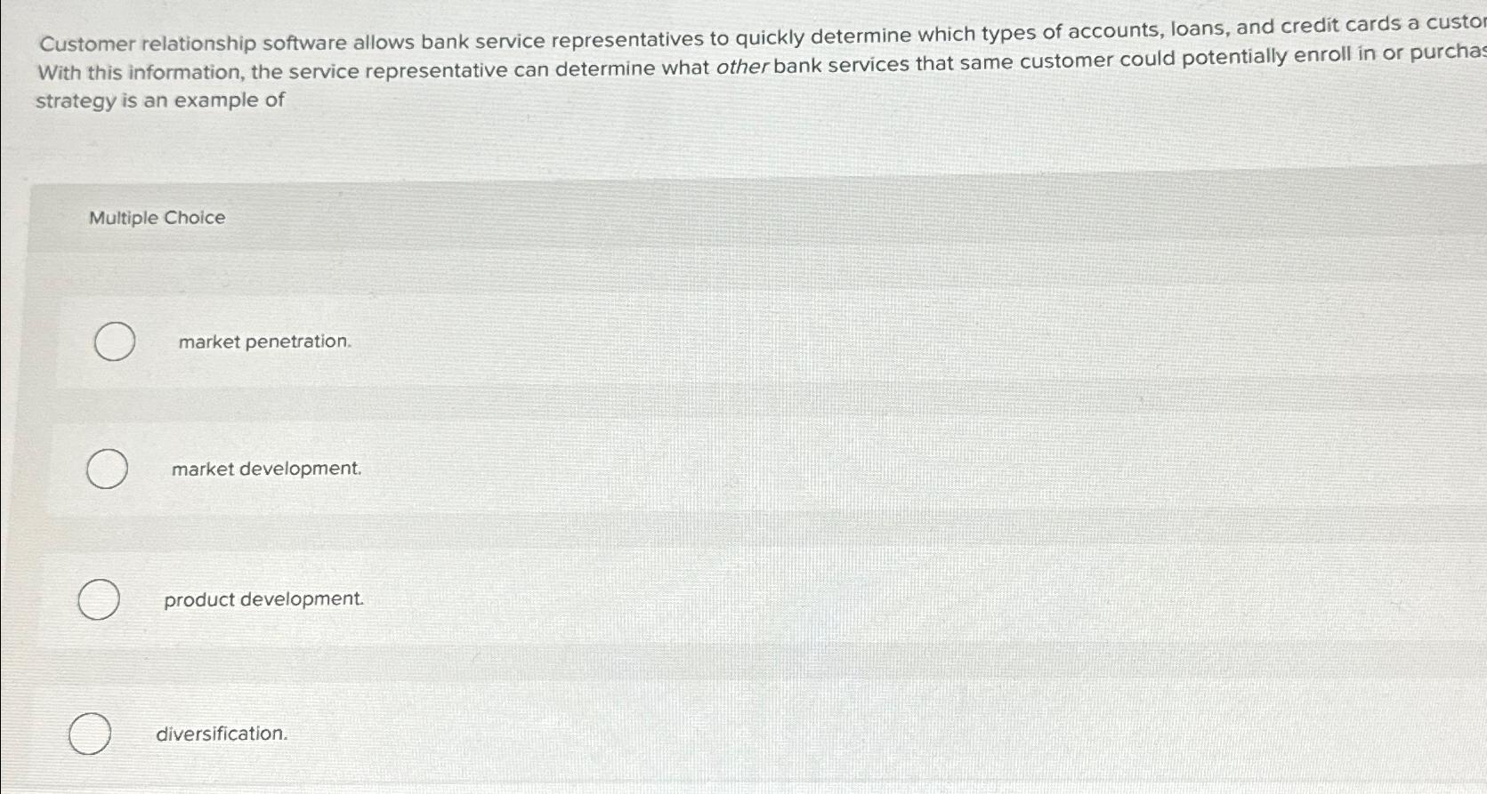  Customer relationship software allows bank service representatives to quickly determine which