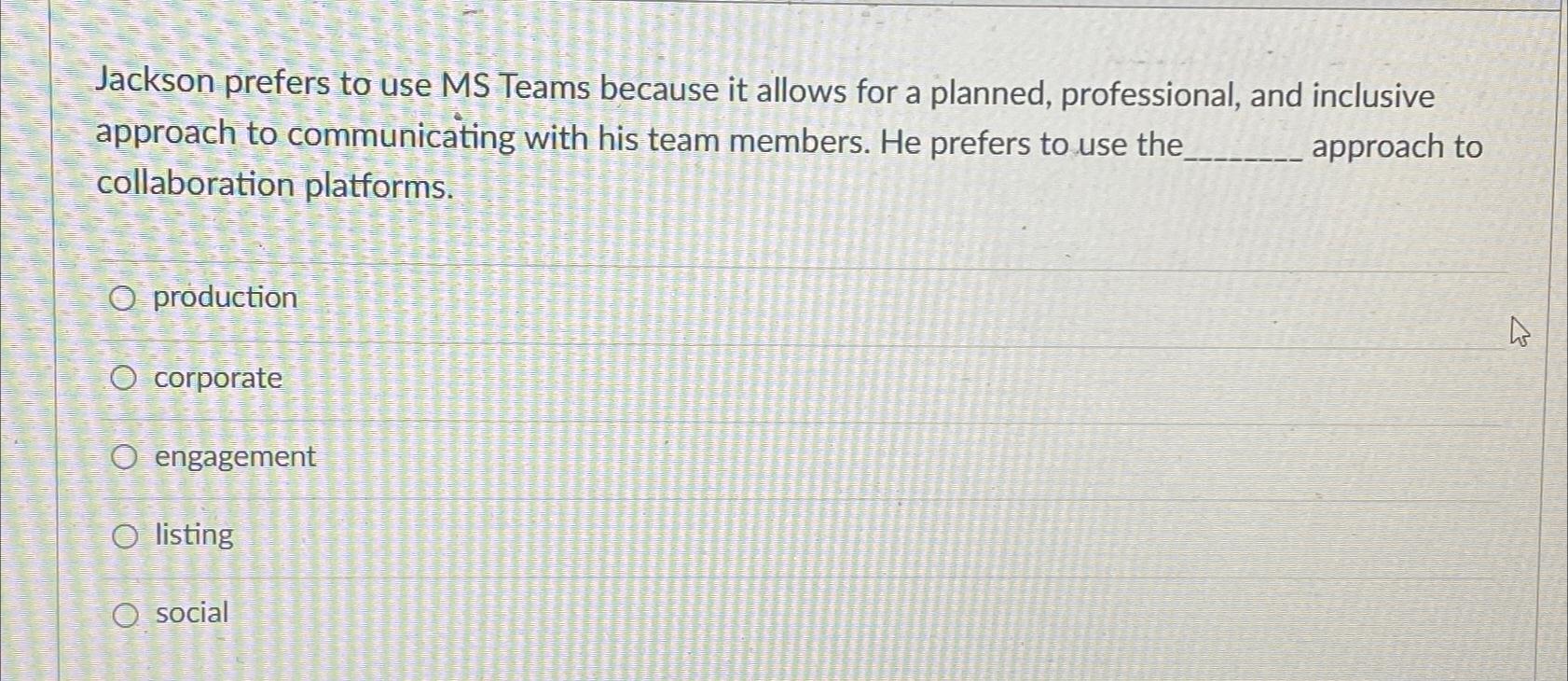  Jackson prefers to use MS Teams because it allows for a