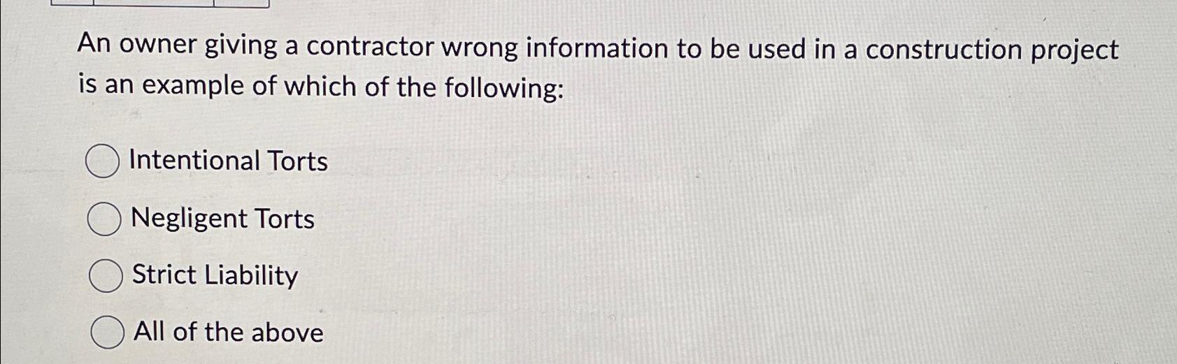  An owner giving a contractor wrong information to be used in