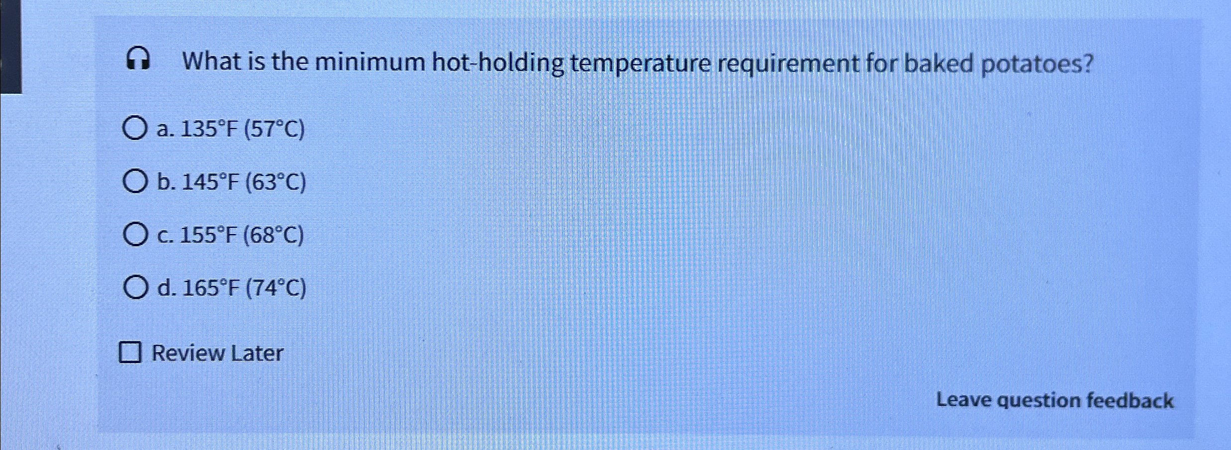  What is the minimum hot-holding temperature requirement for baked potatoes? a.135F(57C)