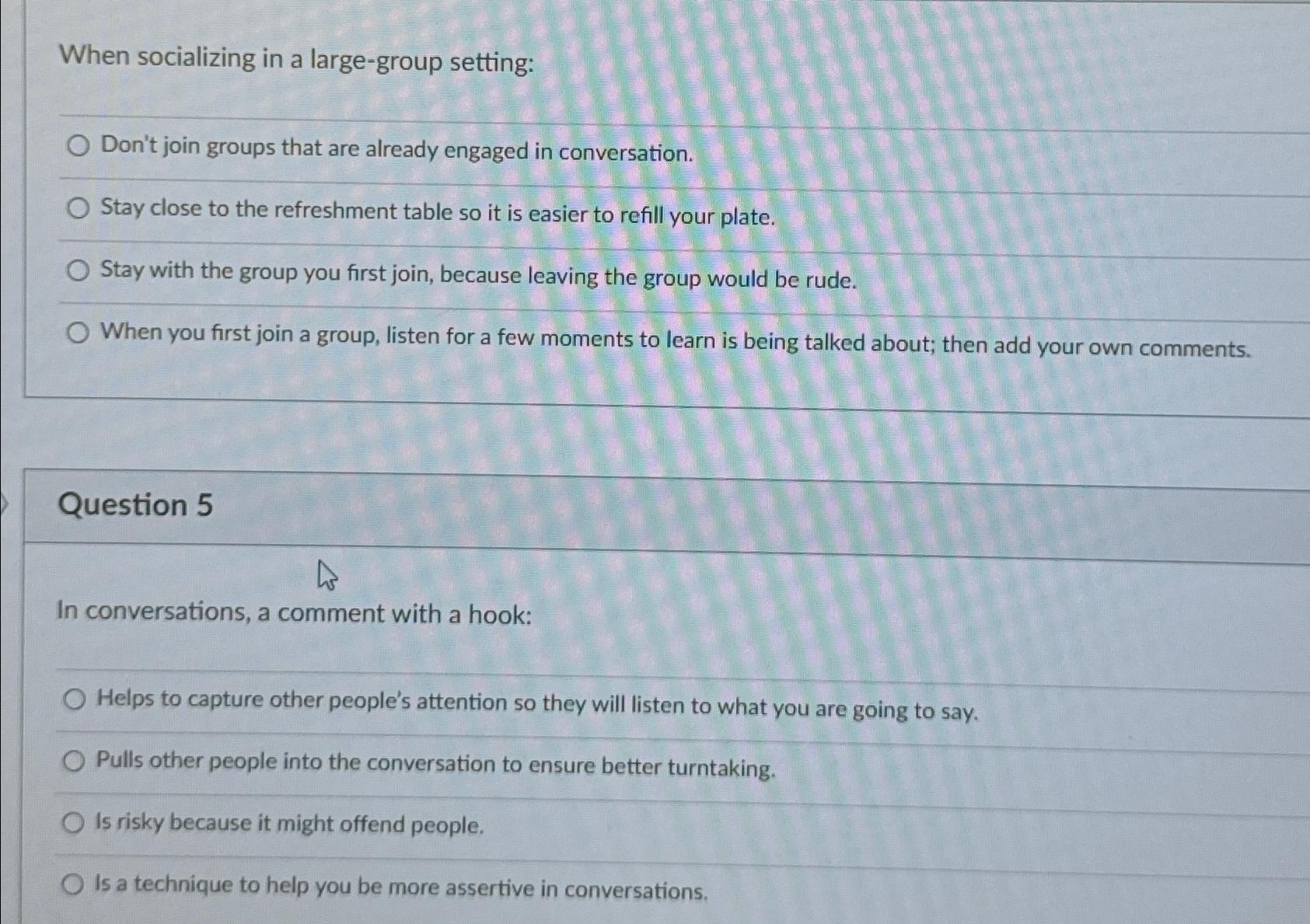  When socializing in a large-group setting: Don't join groups that are