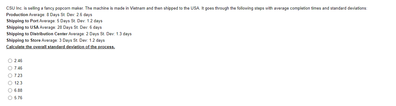  Production Average: 8 Days St. Dev: 2.6 days Shipping to Port