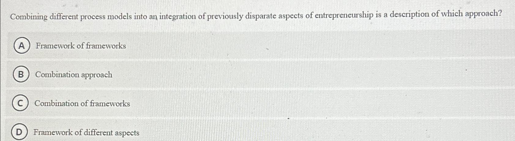  Combining different process models into an integration of previously disparate aspects