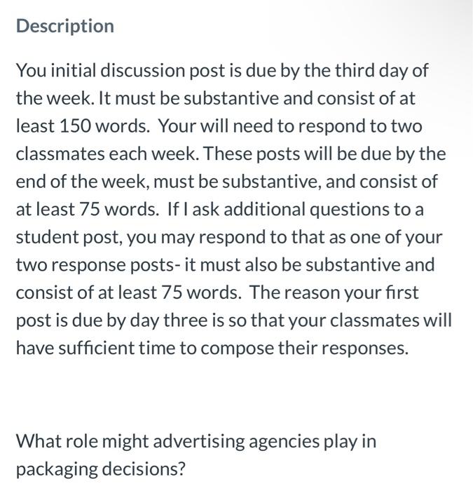  You initial discussion post is due by the third day of