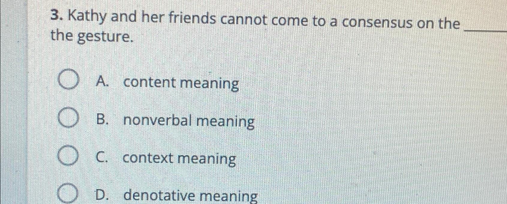  Kathy and her friends cannot come to a consensus on the