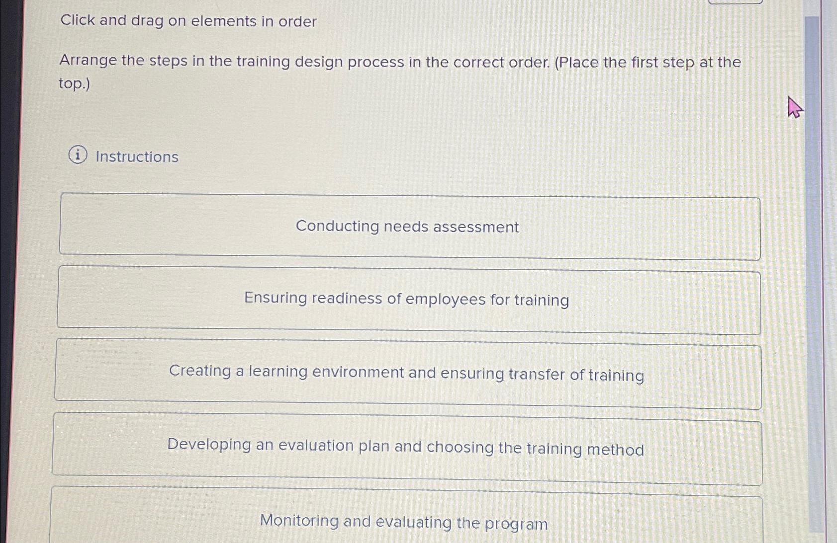  Click and drag on elements in order Arrange the steps in