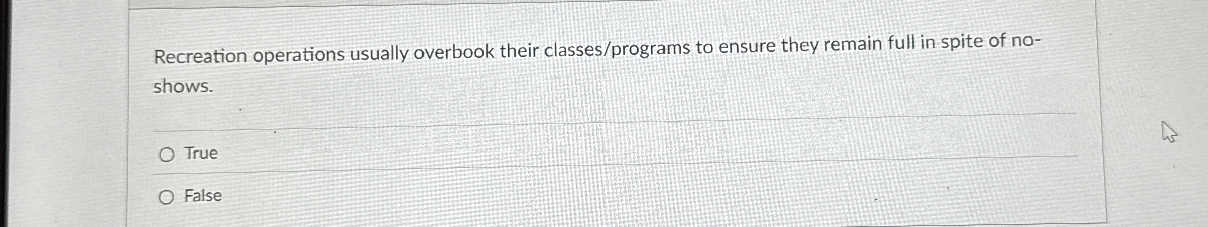  Recreation operations usually overbook their classes/programs to ensure they remain full