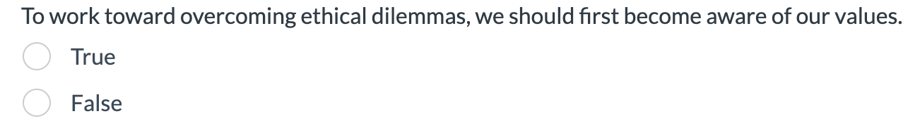 on conceptual skills. True False To work toward overcoming ethical dilemmas, we
