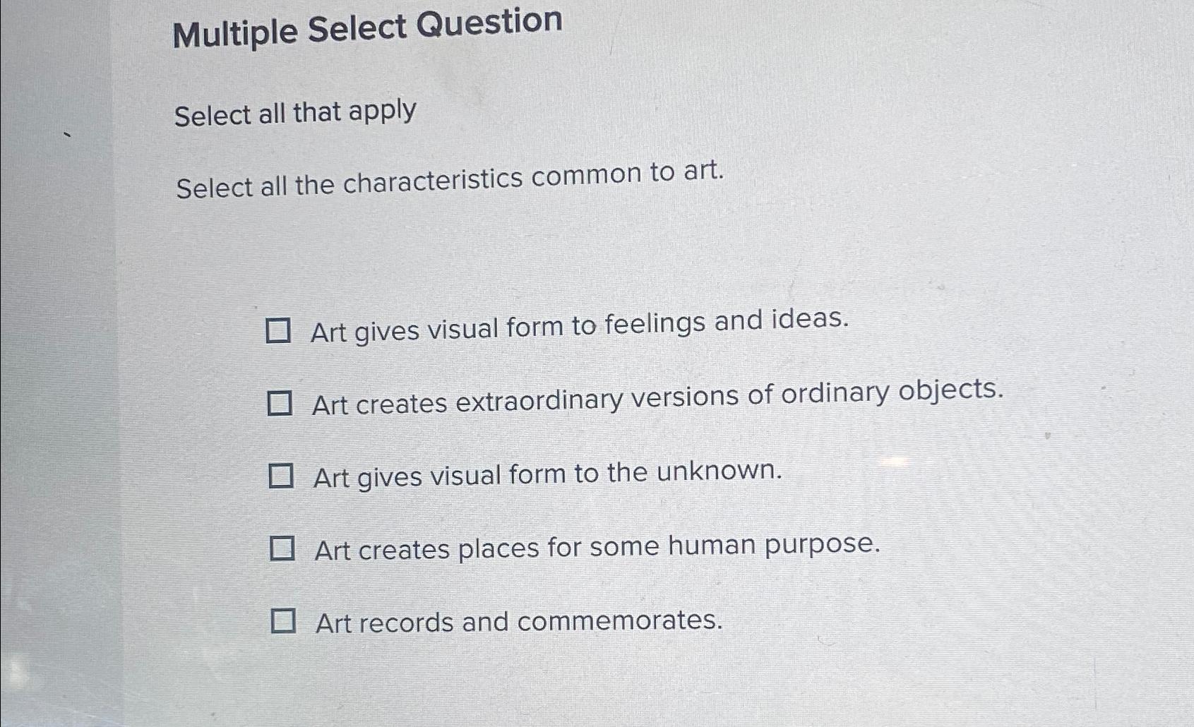  Multiple Select Question Select all that apply Select all the characteristics