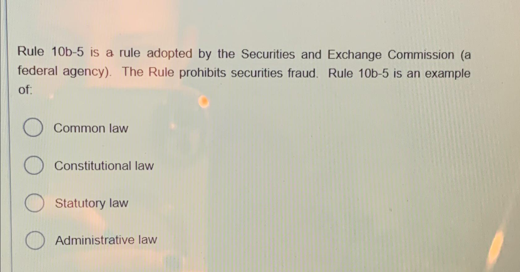  Rule 10b-5 is a rule adopted by the Securities and Exchange