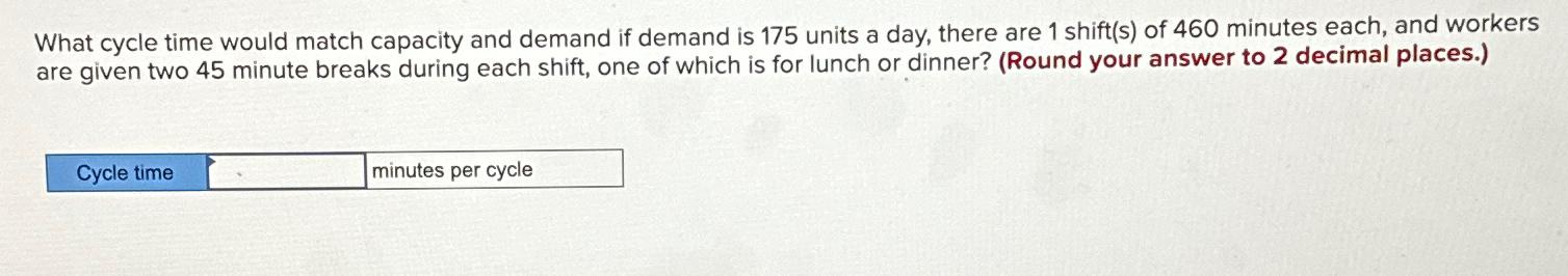  What cycle time would match capacity and demand if demand is