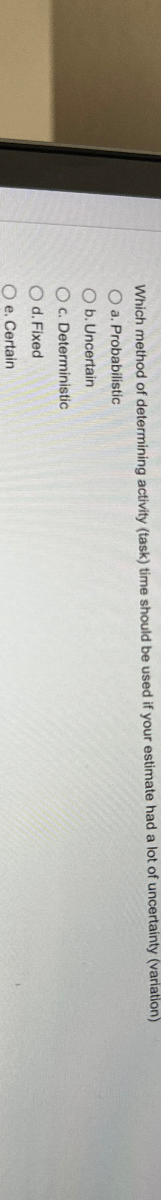  Which method of determining activity (task) time should be used if