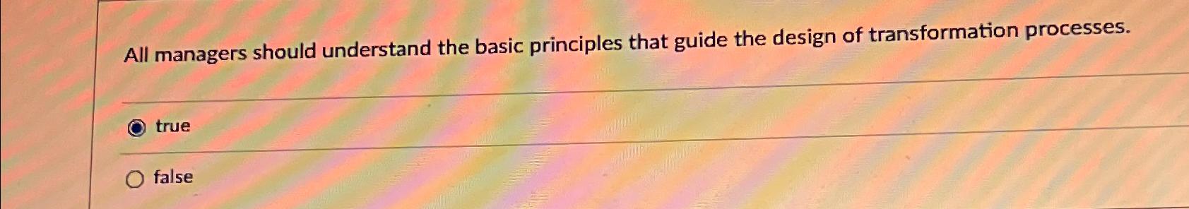  All managers should understand the basic principles that guide the design