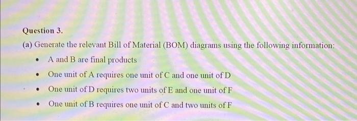 please answer it. Question 3. (a) Generate the relevant Bill of Material