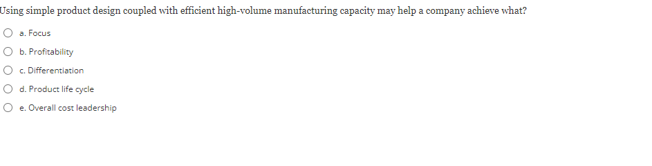 Tsing simple product design coupled with efficient high-volume manufacturing capacity may